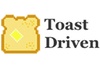 Toast Driven